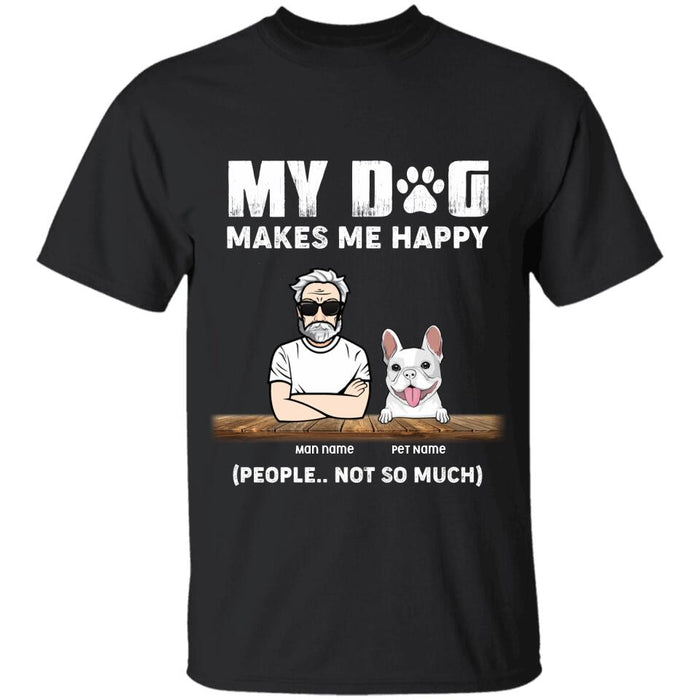 Dogs Make Me Happy People Not So Much Personalized T-shirt TS-NB2263