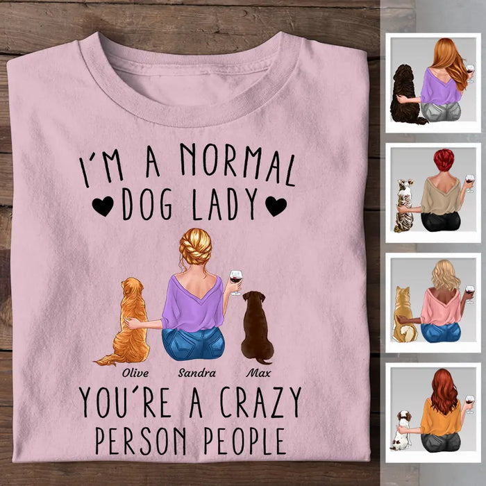 I’m A Normal Dog Lady You’re A Crazy Person People TS-PT2283