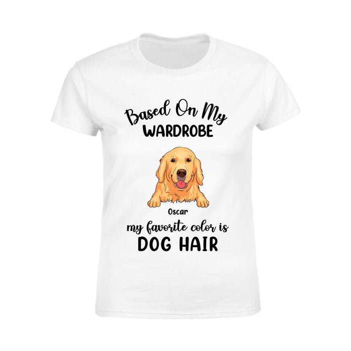 Based On My Wardrobe My Favorite Color Is Dog Hair Personalized T-Shirt TS-PT2270