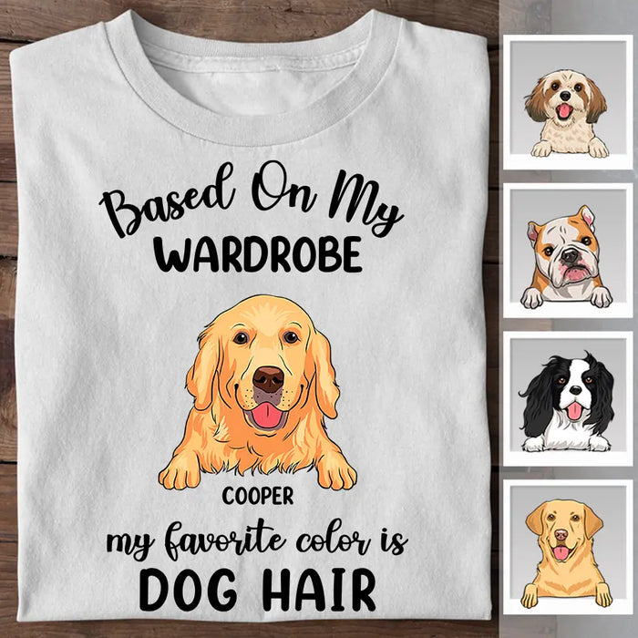 Based On My Wardrobe My Favorite Color Is Dog Hair Personalized T-Shirt TS-PT2270