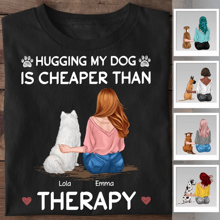 Hugging My Dog Is Cheaper Than Therapy Personalized T-Shirt TS-PT2282