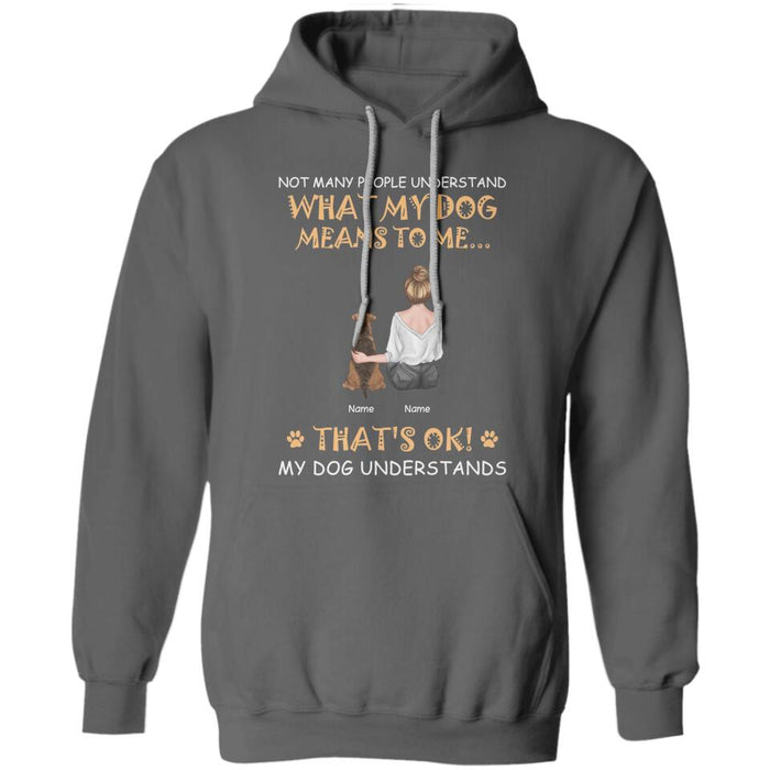 Not Many People Understand What My Dogs Meant To Me That's Ok Personalized T-shirt TS-NB2277