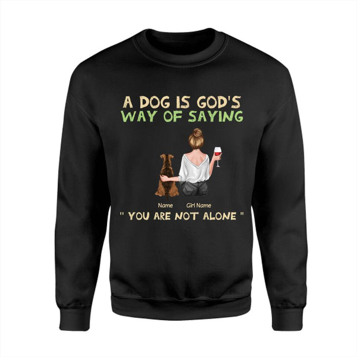 Dogs Are God's Way Of Saying You Are Not Alone Personalized T-shirt TS-NB2272