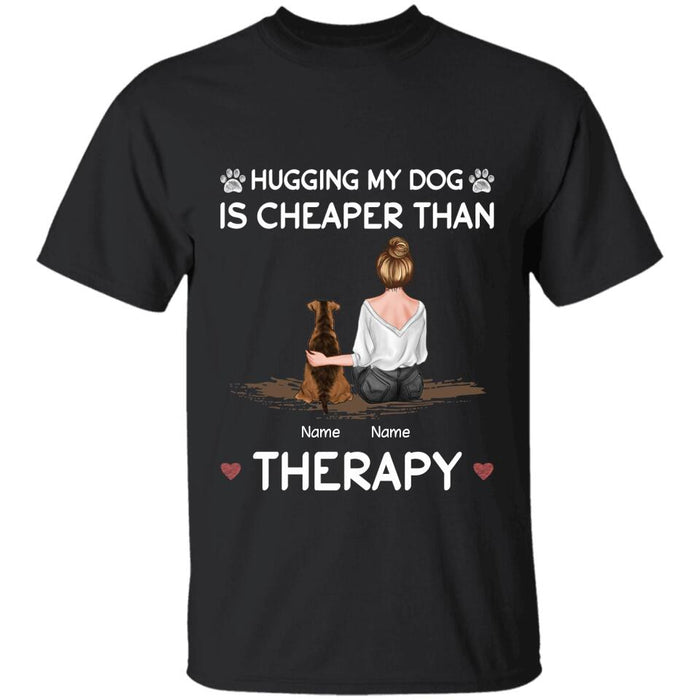 Hugging My Dog Is Cheaper Than Therapy Personalized T-Shirt TS-PT2282