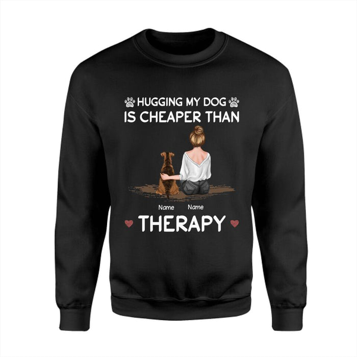 Hugging My Dog Is Cheaper Than Therapy Personalized T-Shirt TS-PT2282