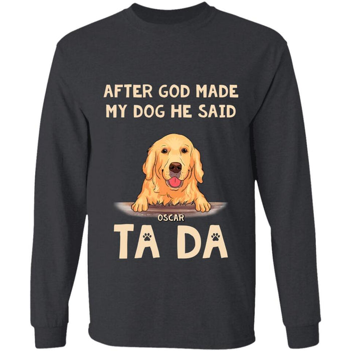 After God Made My Dog He Said Ta Da Personalized T-shirt TS-NB2273