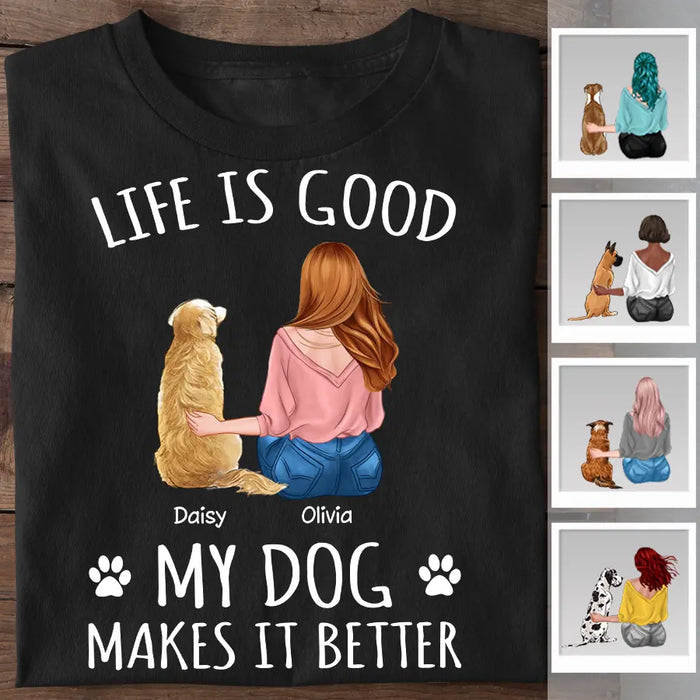 Life is Good My Dog Make It Better Personalized T-Shirt TS-PT2293