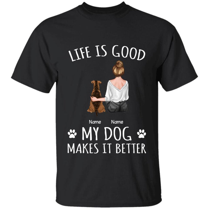 Life is Good My Dog Make It Better Personalized T-Shirt TS-PT2293