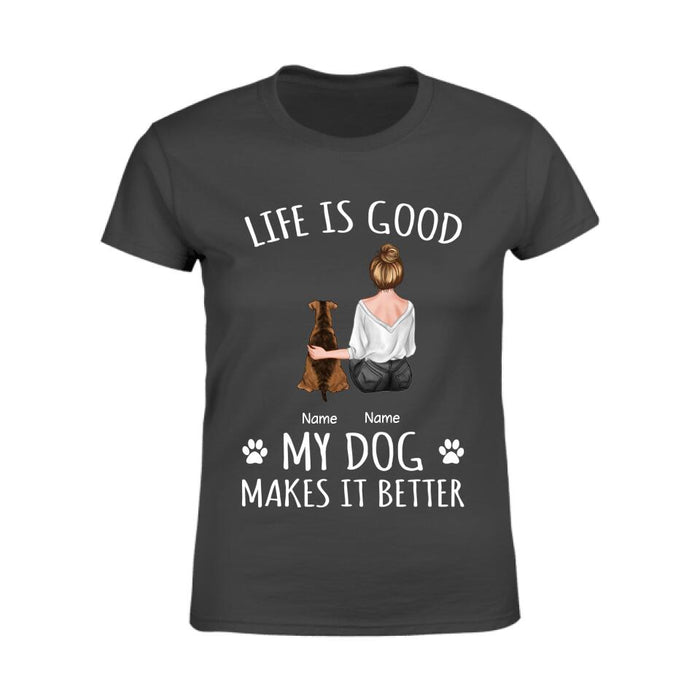 Life is Good My Dog Make It Better Personalized T-Shirt TS-PT2293