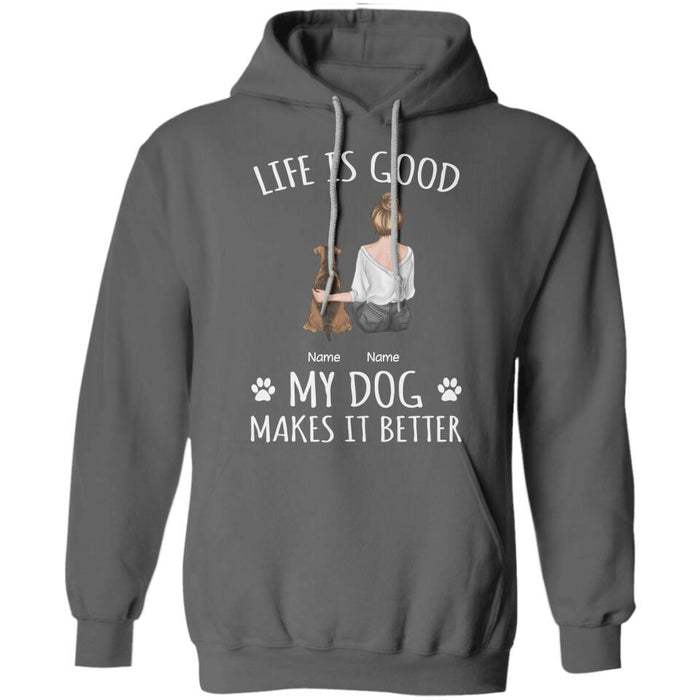 Life is Good My Dog Make It Better Personalized T-Shirt TS-PT2293