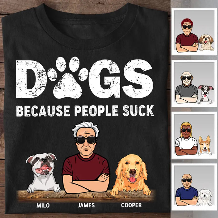 Dogs Because People Suck Personalized T-shirt TS-NB2289