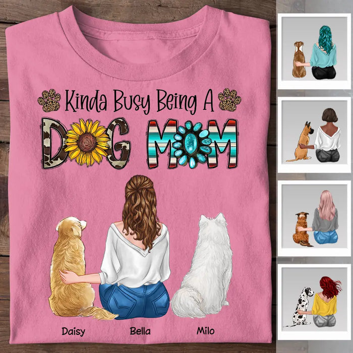 Kinda Busy Being A Dog Mom Personalized T-shirt TS-PT2312