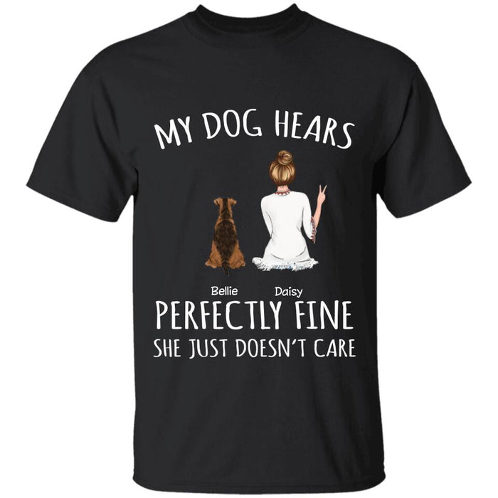 My Dog Hears Perfectly Fine He Just Doesn't Care Personalized T-Shirt TS-PT2294