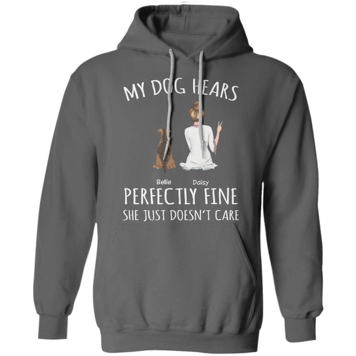 My Dog Hears Perfectly Fine He Just Doesn't Care Personalized T-Shirt TS-PT2294