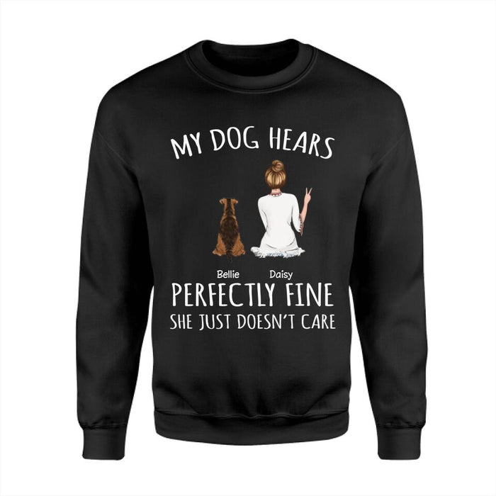 My Dog Hears Perfectly Fine He Just Doesn't Care Personalized T-Shirt TS-PT2294