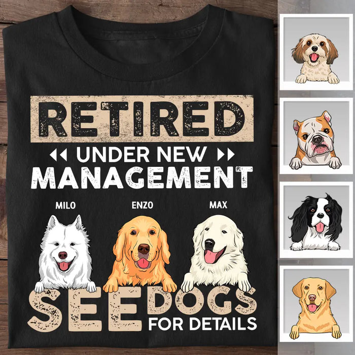 Retired Under New Management See Dogs For Details Personalized T-Shirt TS-PT2309