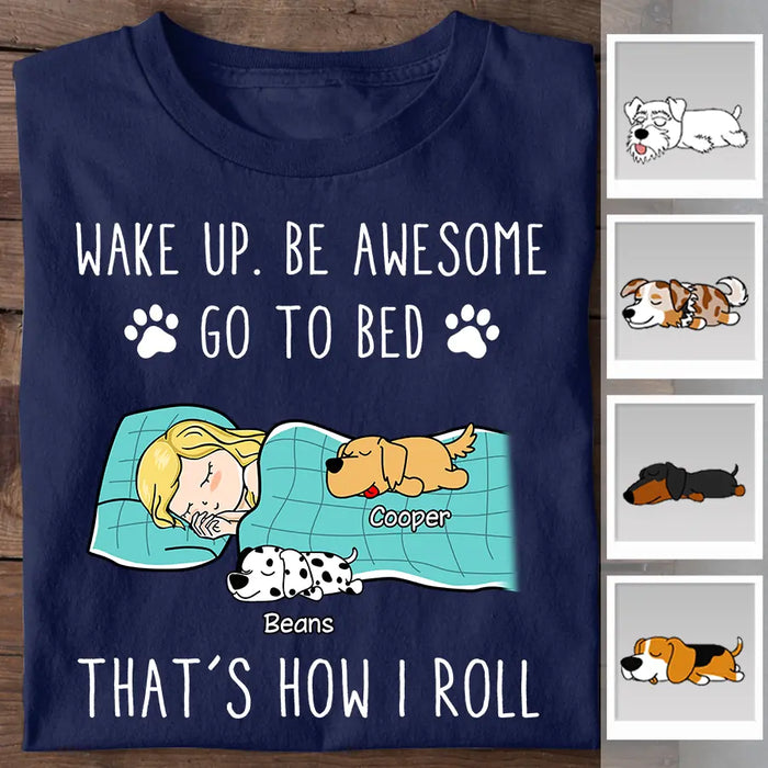 Wake Up Be Awesome Go To Bed That’s How I Roll Personalized T-Shirt TS-PT2284