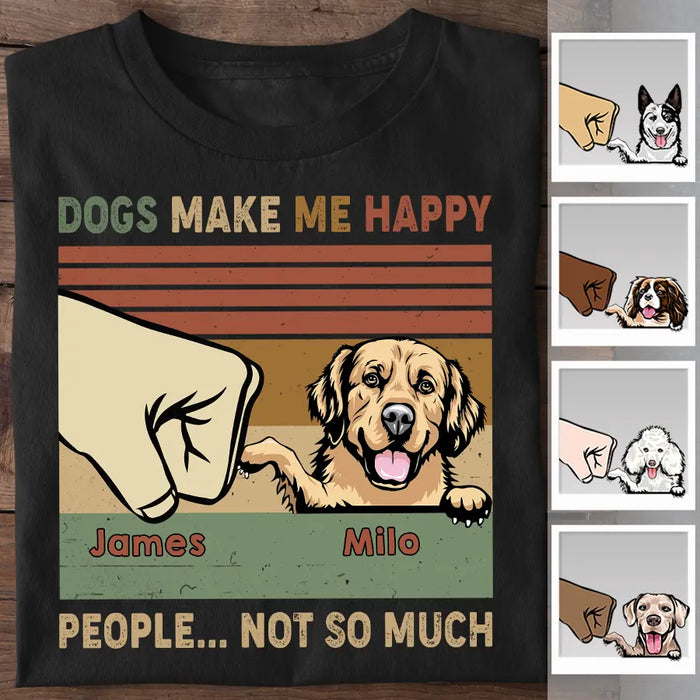 Dogs Make Me Happy People Not So Much Cute Dog Personalized T-shirt TS-NB2302