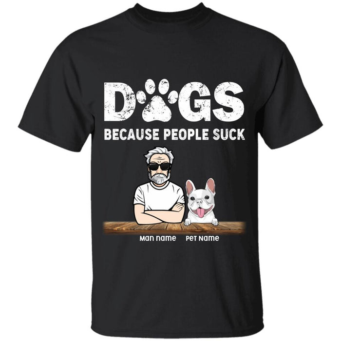 Dogs Because People Suck Personalized T-shirt TS-NB2289