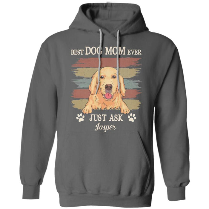 Best Dog Mom Ever Just Ask Personalized T-shirt TS-NB2251
