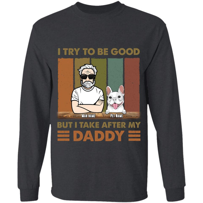 I Try To Be Good But I Take After My Daddy Personalized T-shirt TS-NB2323