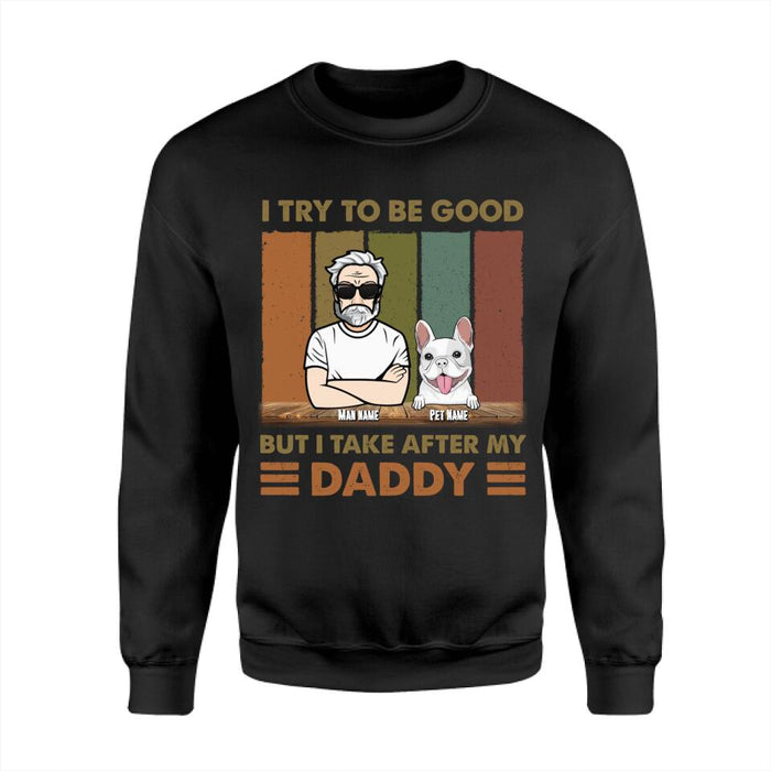 I Try To Be Good But I Take After My Daddy Personalized T-shirt TS-NB2323