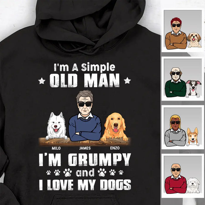 I'm A Simple Old Man I’m Grumpy And I Like My Dogs Personalized T-Shirt TS-PT2308