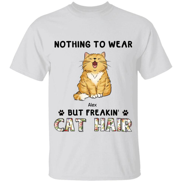 Nothing To Wear But Freakin' Cat Hair Personalized T-shirt TS-NB2298