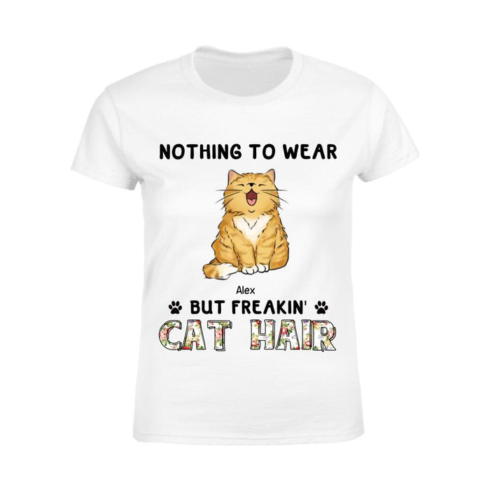 Nothing To Wear But Freakin' Cat Hair Personalized T-shirt TS-NB2298