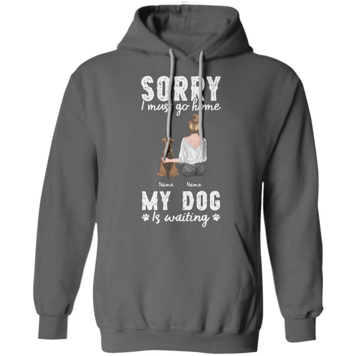 Sorry I Must Go Home My Dog Is Waiting  Personalized T-shirt TS-NB2231