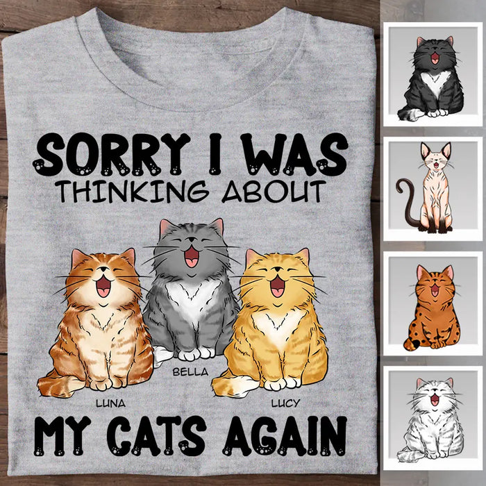 Sorry I Was Thinking About My Cats Again  Personalized T-shirt TS-NB2333