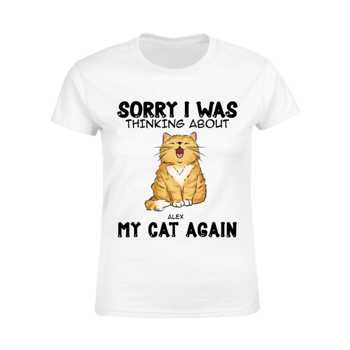 Sorry I Was Thinking About My Cats Again  Personalized T-shirt TS-NB2333