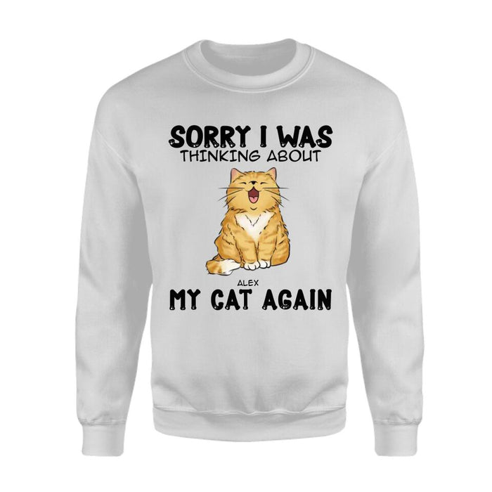 Sorry I Was Thinking About My Cats Again  Personalized T-shirt TS-NB2333