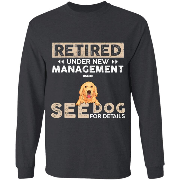 Retired Under New Management See Dogs For Details Personalized T-Shirt TS-PT2309