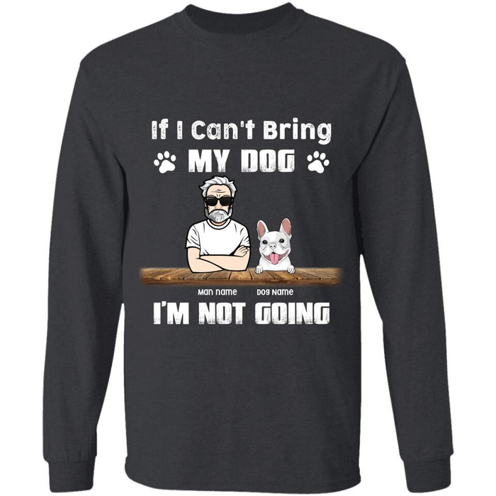 If I Can't Bring My Dogs I'm Not Going Personalized T-Shirt TS-PT2358