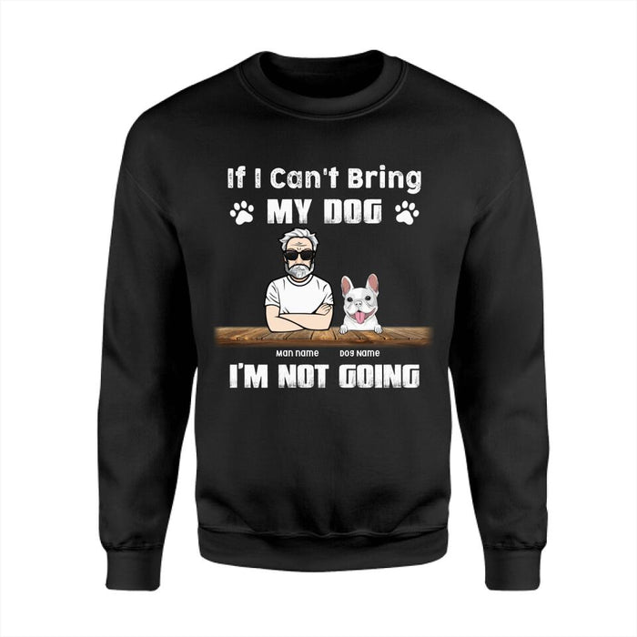 If I Can't Bring My Dogs I'm Not Going Personalized T-Shirt TS-PT2358