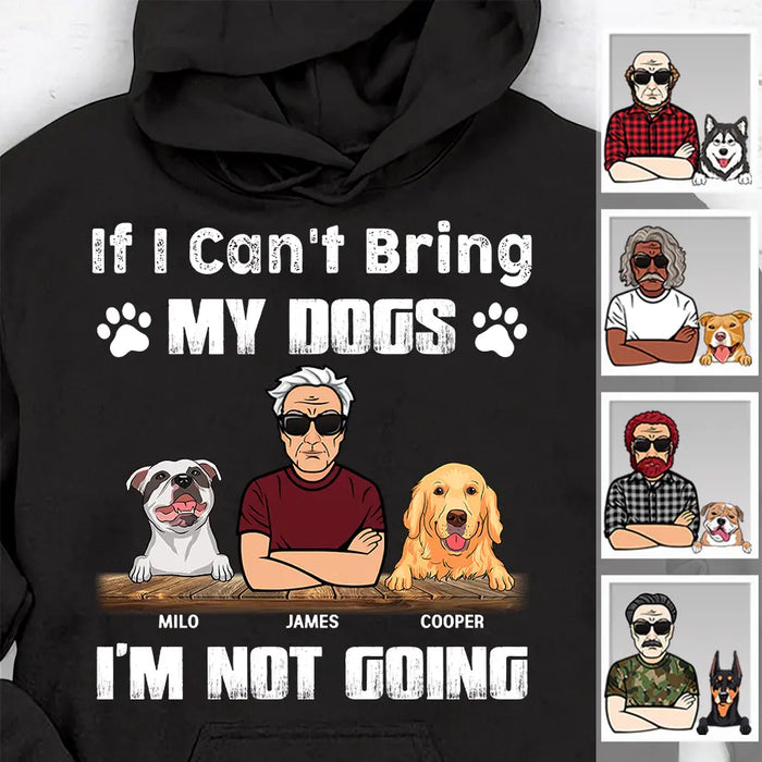 If I Can't Bring My Dogs I'm Not Going Personalized T-Shirt TS-PT2358