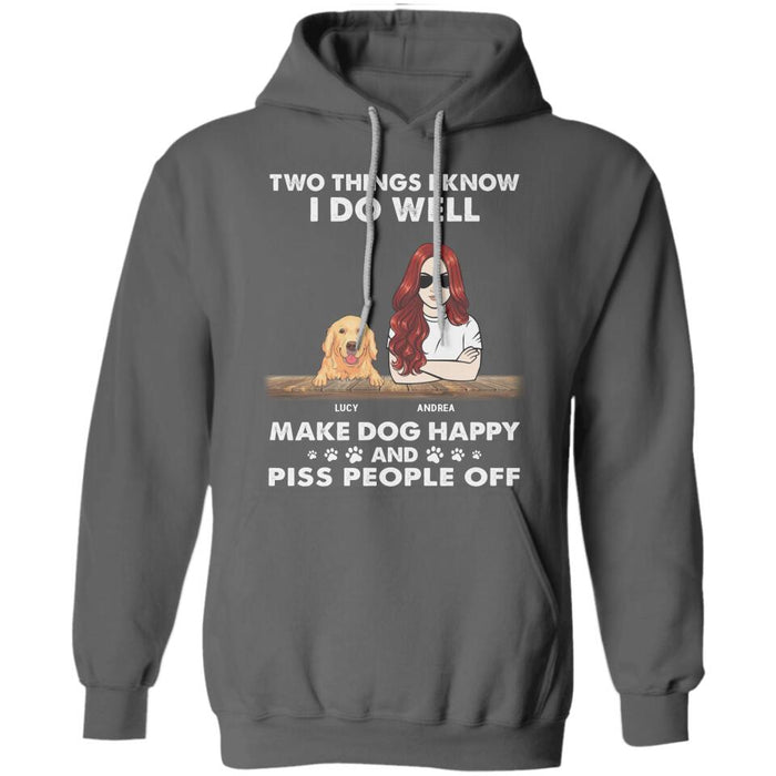 Two Things I Know I Do Well Make Dogs Happy And Piss People Off Personalized T-Shirt TS-PT2351