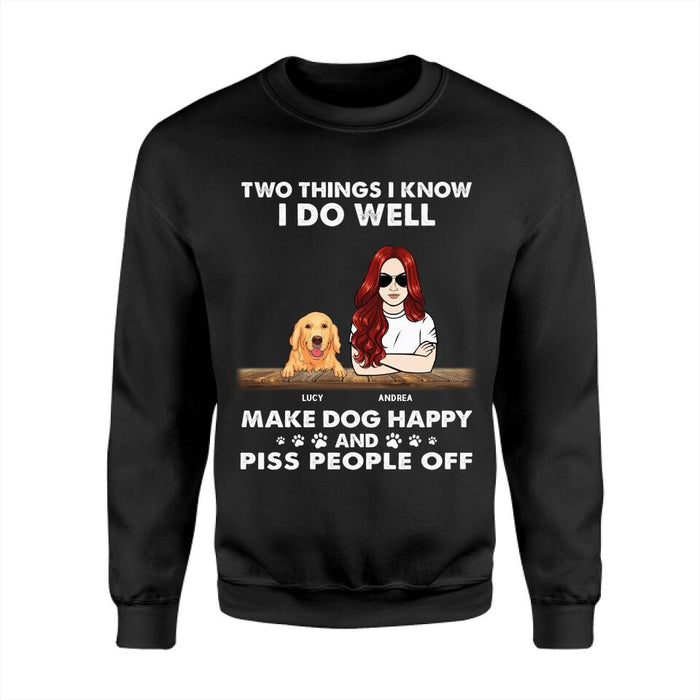 Two Things I Know I Do Well Make Dogs Happy And Piss People Off Personalized T-Shirt TS-PT2351