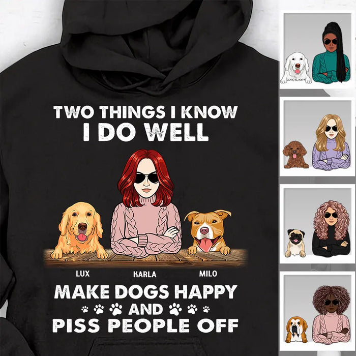 Two Things I Know I Do Well Make Dogs Happy And Piss People Off Personalized T-Shirt TS-PT2351