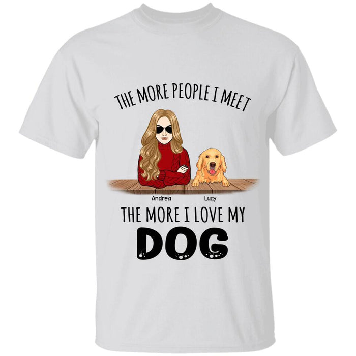 The More People I Meet The More I Love My Dogs Personalized T-shirt TS-NB2342