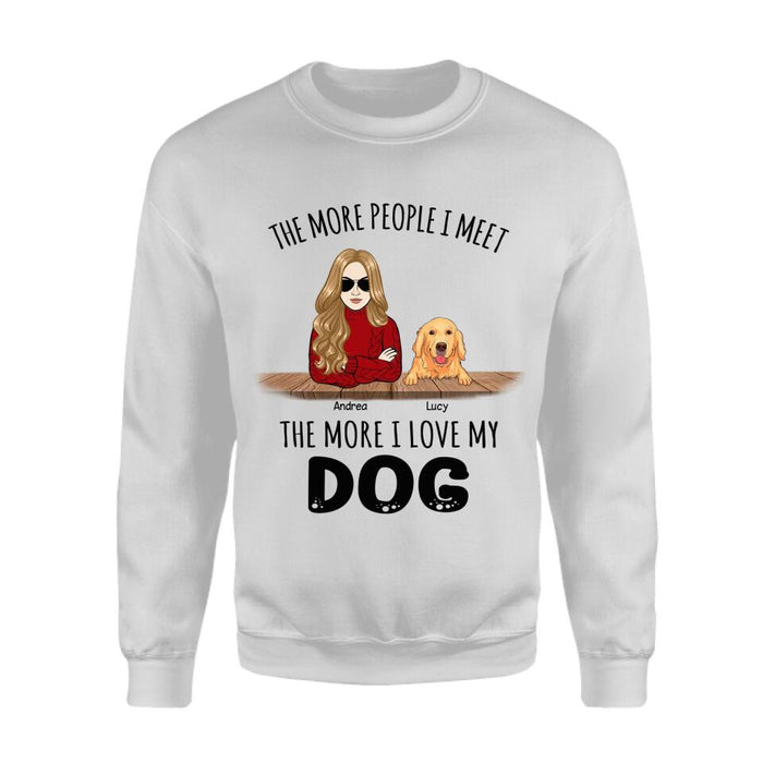 The More People I Meet The More I Love My Dogs Personalized T-shirt TS-NB2342