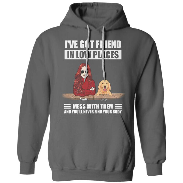 I've Got Friend In Low Places Mess With Them And You'll Never Find Your Body Personalized T-shirt TS-NB2367