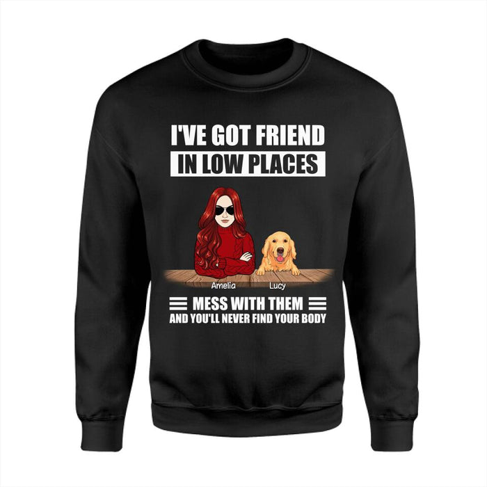 I've Got Friend In Low Places Mess With Them And You'll Never Find Your Body Personalized T-shirt TS-NB2367