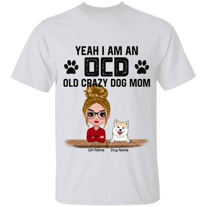 Yeah I Am An OCD Old Crazy Dog Mom Personalized T-Shirt TS-PT2349