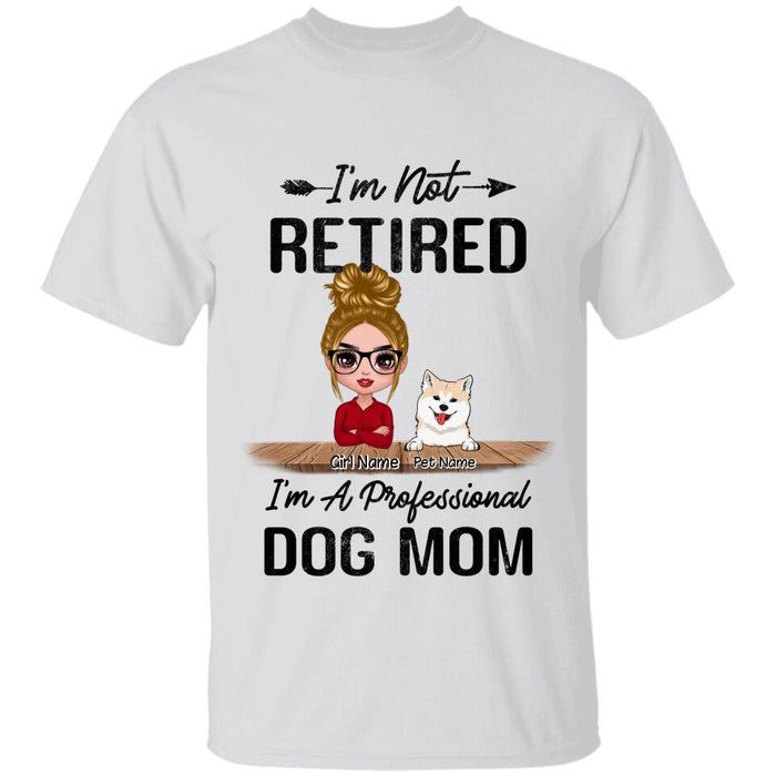 I'm Not Retired I'm A Professional Dog Mom Personalized T-Shirt TS-PT2375