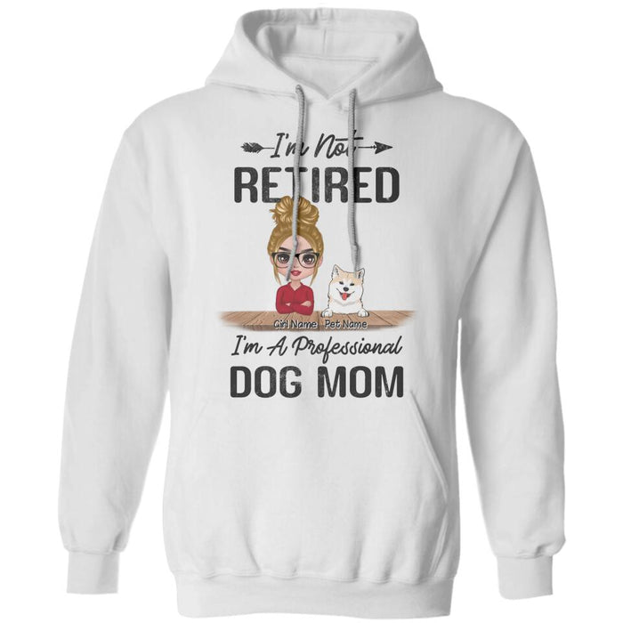 I'm Not Retired I'm A Professional Dog Mom Personalized T-Shirt TS-PT2375