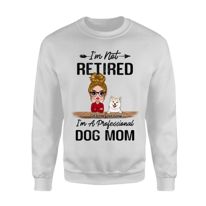 I'm Not Retired I'm A Professional Dog Mom Personalized T-Shirt TS-PT2375