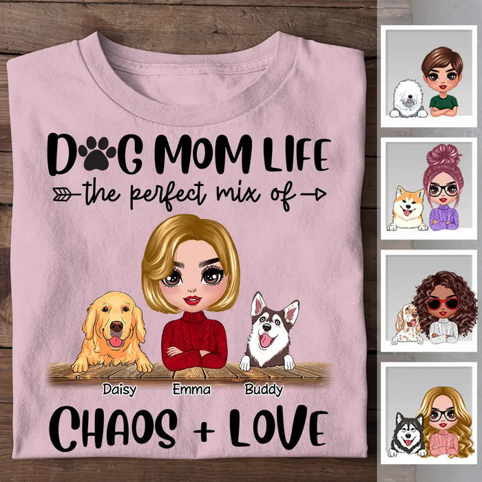 Dog Mom Life The Perfect Mix Of Chaos And Love Personalized T-Shirt TS-PT2377