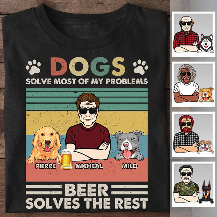 Dogs Solves Most Of My Problems Beer Solves The Rest Personalized T-Shirt TS-PT2384